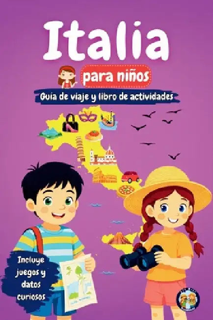 Italia para niños - Guía de viaje y libro de actividades: Descubre la cultura, la historia, los monumentos y las tradiciones de Italia by Sylvia Mixam