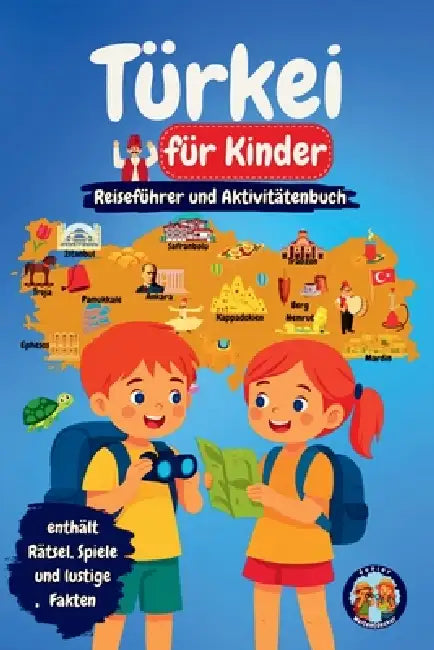 Türkei für Kinder - Reiseführer und Aktivitätenbuch: Entdecke die Kultur, Geschichte, Städte und Traditionen der Türkei durch Spiele, Rätsel und spann by Sylvia Mixam