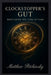 Clockstopper's Gut: Rebuilding the Core of Time by Matthew Petchinsky