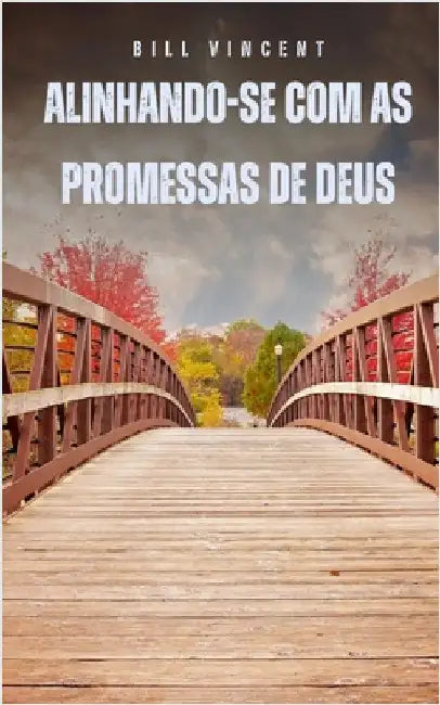 Alinhando-se com as promessas de Deus by Bill Vincent