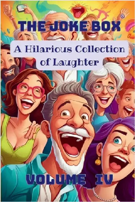 The Joke Box - A Hilarious Collection of Laughter: Volume IV by A. Hazra