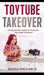 ToyTube Takeover: The Ultimate Kid's Guide to YouTube Toy Video Stardom by Sarah Michaels