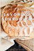 Savoring Sourdough: A Beginner's Guide to Sourdough Starters and Breads by Maximilian Hilton