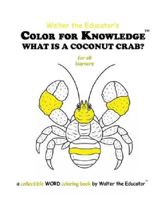 Color for Knowledge: What is a Coconut Crab? by Walter the Educator