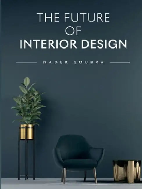 The Future of Interior Design by Nader Said Soubra