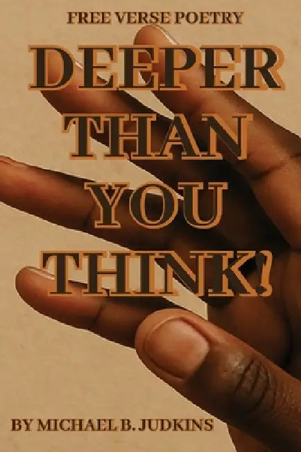 Deeper Than You Think! by Michael B. Judkins