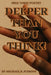 Deeper Than You Think! by Michael B. Judkins
