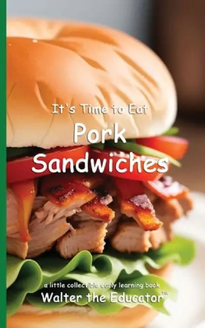 It's Time to Eat Pork Sandwiches by Walter the Educator