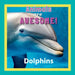 Animals are Awesome!: Dolphins by Dacia Turner
