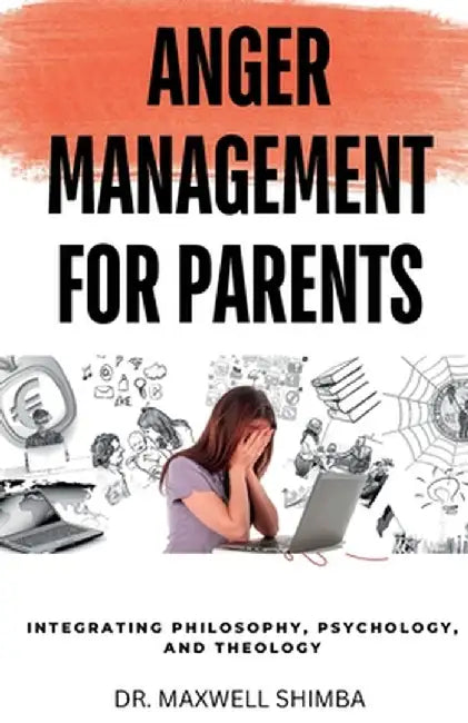 Anger Management for Parents by Maxwell Shimba