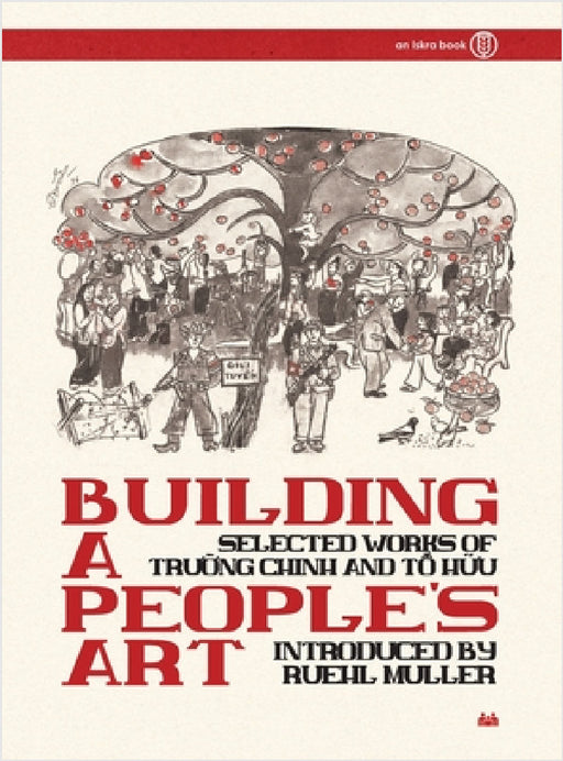 Building a People's Art: Selected Works of Trường Chinh and Tố Hữu by Ruehl Muller