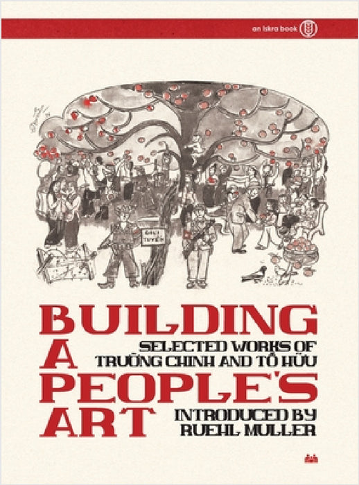 Building a People's Art: Selected Works of Trường Chinh and Tố Hữu by Ruehl Muller