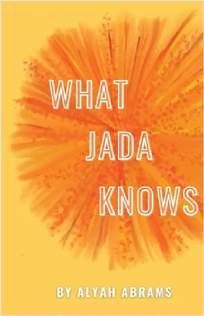 What Jada Knows by Alyah Abrams