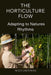 The Horticulture Flow: Adapting to Natures Rhythms by Matt Dittman