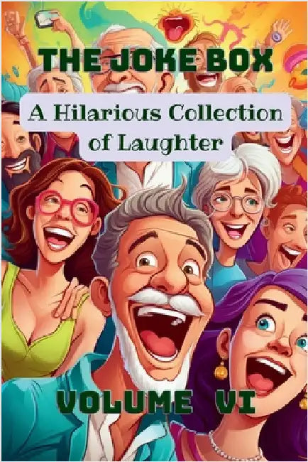 The Joke Box - A Hilarious Collection of Laughter: Volume VI by A. Hazra