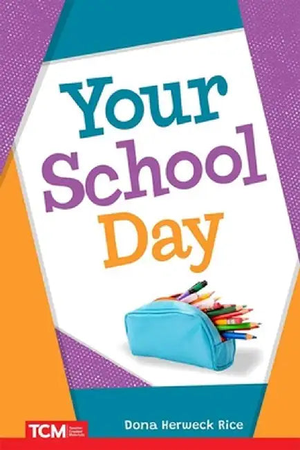 Your School Day by Dona Herweck Rice