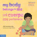 My Body Belongs to Me / Mi Cuerpo Me Pertenece: A Book about Body Safety / Un Libro Sobre El Cuidado Contra El Abuso Sexual by Jill Starishevsky, Angela Padrón