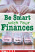 Be Smart with Your Finances by Eric Braun