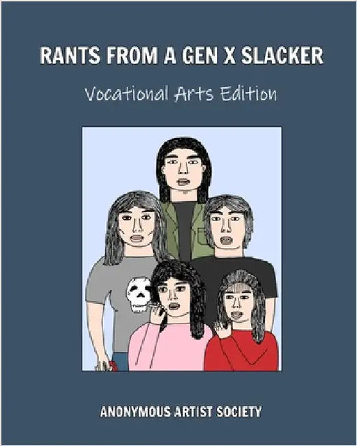 Rants From A Gen X Slacker by Anonymous Artist Society