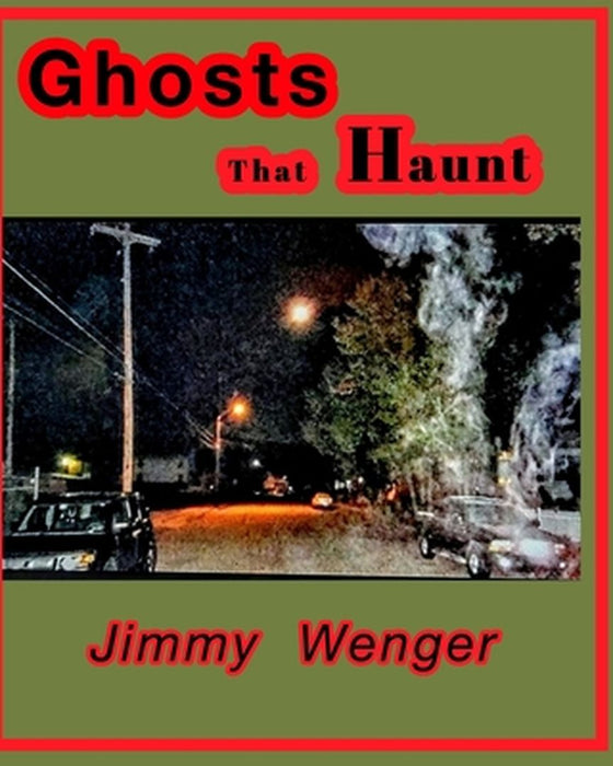 Ghost That Haunt by Jimmy Wenger