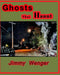 Ghost That Haunt by Jimmy Wenger