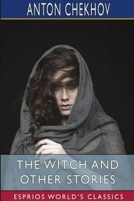 The Witch and Other Stories (Esprios Classics) by Anton Chekhov