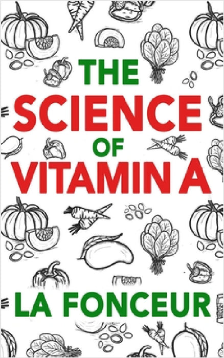 The Science of Vitamin A (Color Print): Everything You Need to Know About Vitamin A by La Fonceur