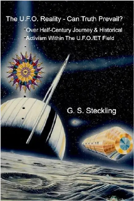 The UFO Reality - Can Truth Prevail? by Glenn Steckling