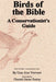 Birds of the Bible: A Conservationist's Guide by Lisa Ann Vervaet