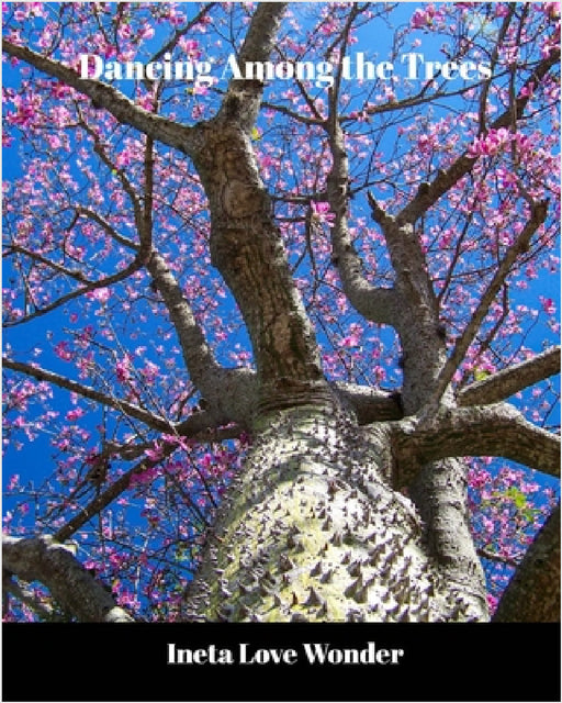Dancing Among the Trees by Ineta Love Wonder