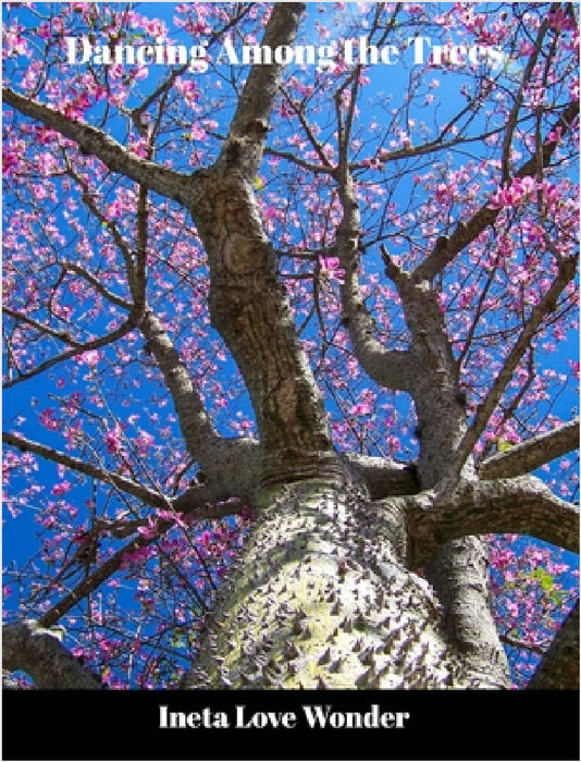 Dancing Among the Trees by Ineta Love Wonder