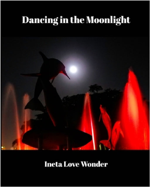 Dancing in the Moonlight by Ineta Love Wonder