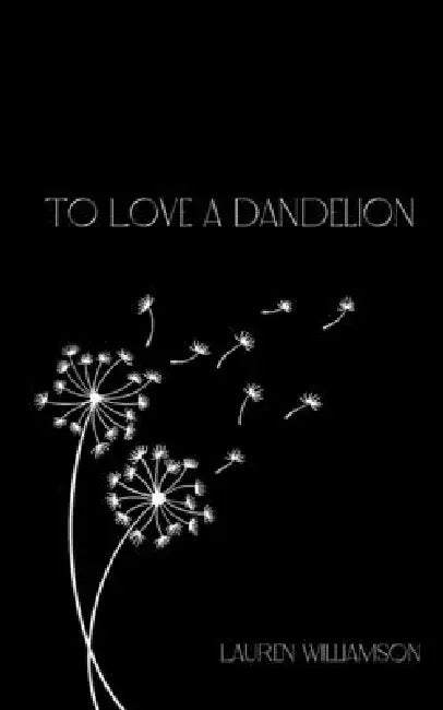 To Love a Dandelion by Lauren Williamson