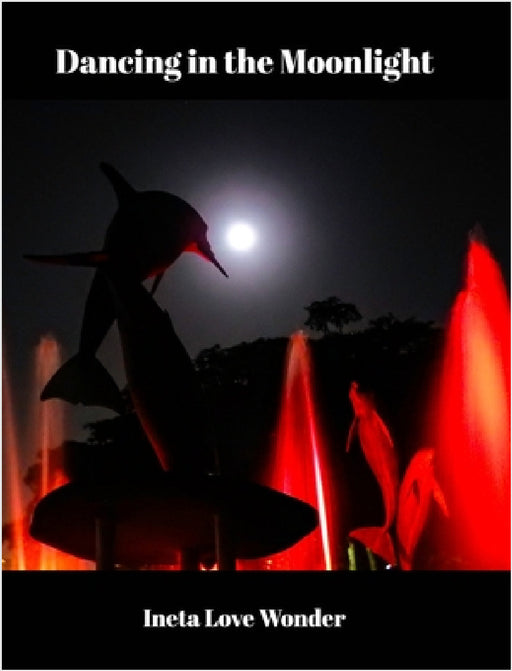 Dancing in the Moonlight by Ineta Love Wonder