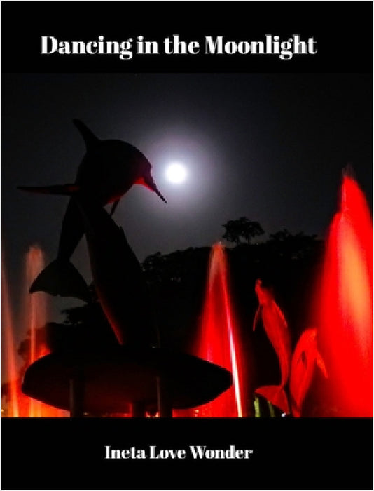 Dancing in the Moonlight by Ineta Love Wonder