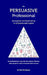 The Persuasive Professional: Persuasive communicating to influence and inspire by Rick Whitehead