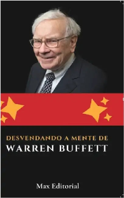 Desvendando a Mente de Warren Buffett by Max Editorial