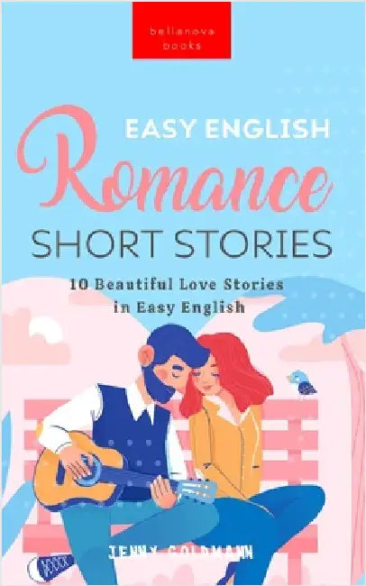 Easy English Romance Short Stories: 10 Beautiful Love Stories in Easy English by Jenny Goldmann