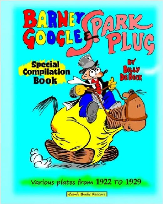 Barney Google and Spark Plug, special compilation book by De Beck: Various plates from 1922 to 1929 by de Beck