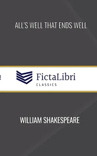 All's Well That Ends Well (FictaLibri Classics) by William Shakespeare