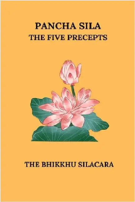 Pancha Sila The Five Percepts by The Bhikkhu Silacara