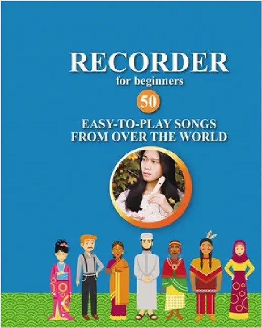 Recorder for Beginners. 50 Easy-to-Play Songs from Over the World by Winter, Helen