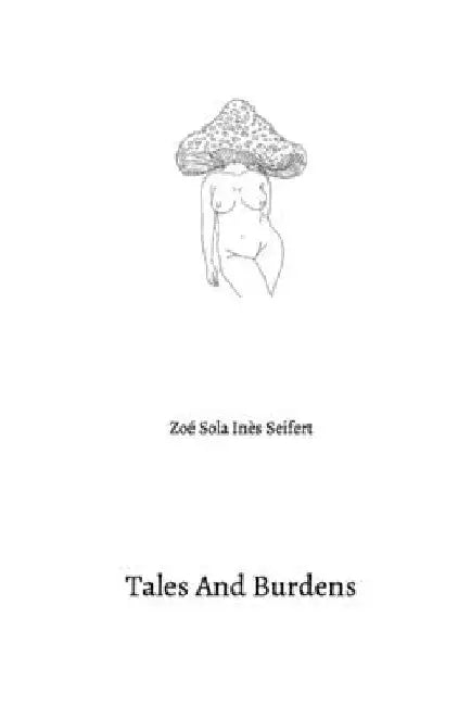 Tales and Burden by Zoé Sola Inès Seifert