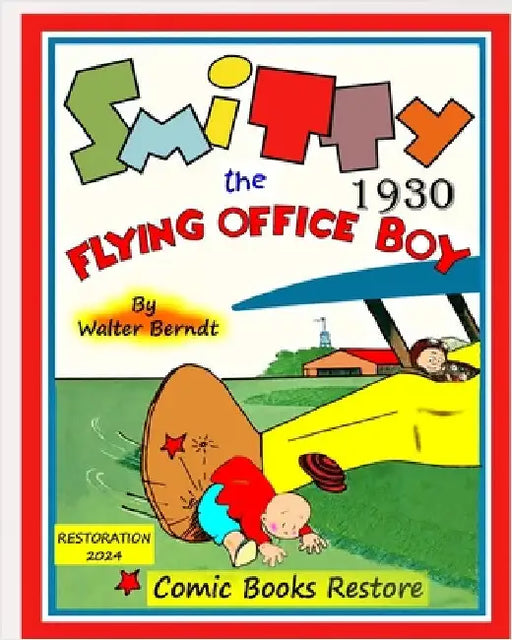 Smitty, the Flying Office Boy: by Walter Berndt, 1930, restoration 2024 by Comic Books Restore