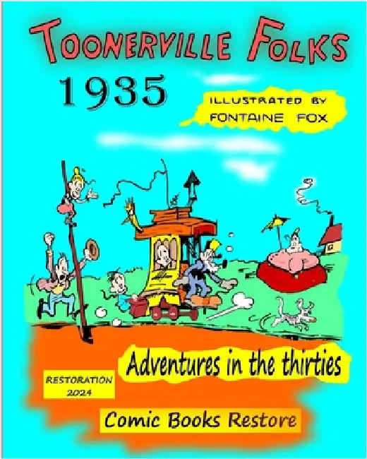 Toonerville Folks, year 1935: Adventures in the thirties, by Fontaine Fox. by Fox