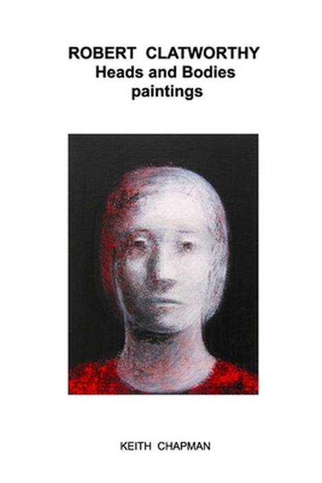 Robert Clatworthy Paintings 2024 by Keith Chapman