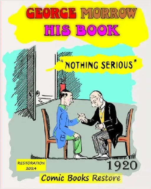 George Morrow his book: Nothing Serious, edition 1920, restoration 2024 by Comic Books Restore
