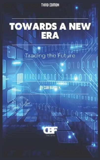 Towards a New Era: Tracing the Future by Can Bartu H
