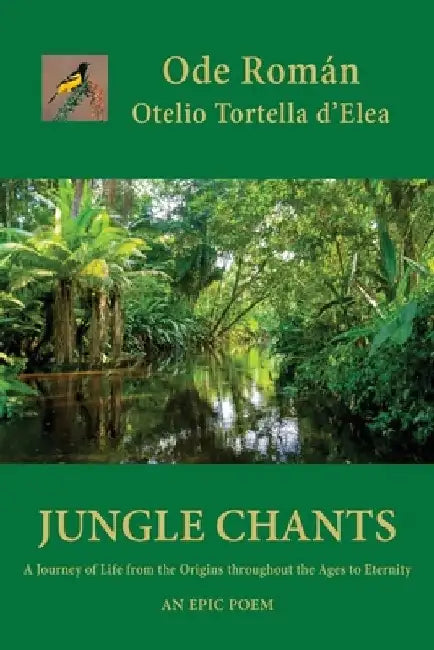 Jungle Chants: A Journey of Life from the Origins throughout the Ages to Eternity by Ode Roman
