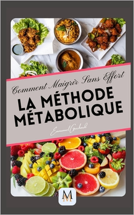 Comment Maigrir Sans Effort: La Méthode Métabolique by Emmanuel Guichard